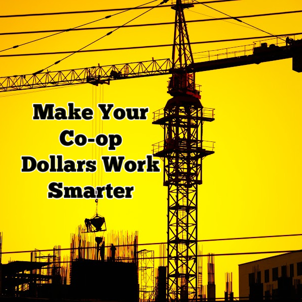 A construction site representing hard work with a caption of Make Your So-op Marketing Dollars Work Smarter